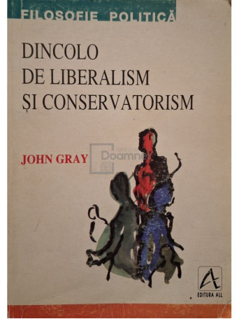 John Gray - Dincolo de liberalism si conservatorism (halouri de apa) - 1998 - Brosata