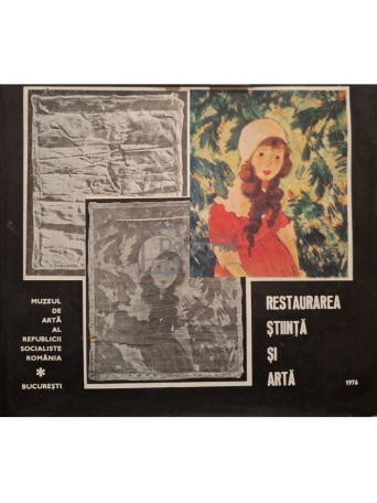 Anastase Anastasiu (red.) - Restaurarea - Stiinta si arta - 1976 - Cartonata