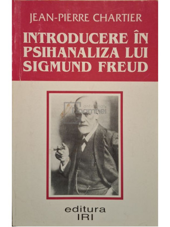 Jean Pierre Chartier - Introducere in psihanaliza lui Sigmund Freud - 1998 - Brosata