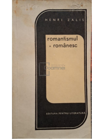 Henri Zalis - Romantismul romanesc - 1968 - Brosata
