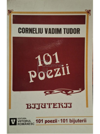 Corneliu Vadim Tudor - 101 poezii - Bijuterii (semnata) - 2004 - Brosata