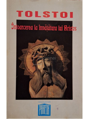 L. N. Tolstoi - Intoarcerea la invatatura lui Hristos - 1996 - Brosata
