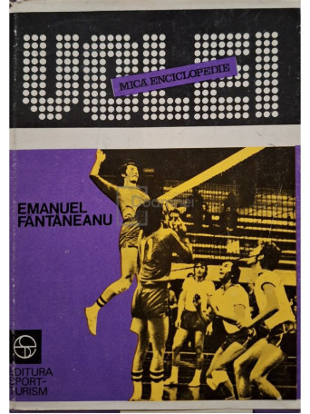 Emanuel Fantaneanu - Volei - Mica enciclopedie (semnata) - 1981 - Cartonata