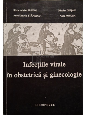 Silviu Adrian Predoi - Infectiile virale in obstetrica si ginecologie (semnata) - 2003 - Brosata