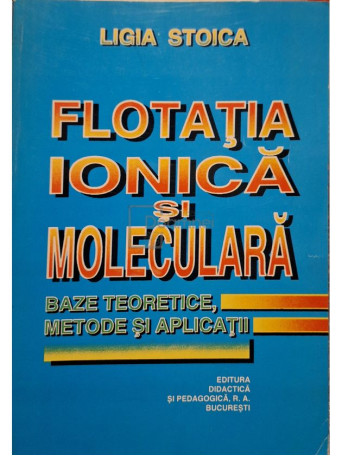 Ligia Stoica - Flotatia ionica si moleculara (semnata) - 1997 - Brosata