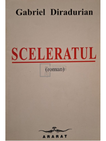 Gabriel Diradurian - Sceleratul (semnata) - 2000 - Brosata