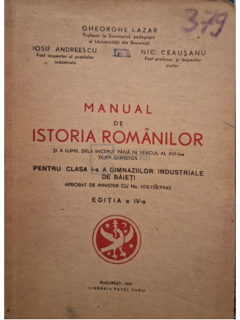 Gheorghe Lazar - Manual de istoria romanilor pentru clasa I-a a gimnaziilor industriale de baieti, editia a IV-a - 1942 - Brosata