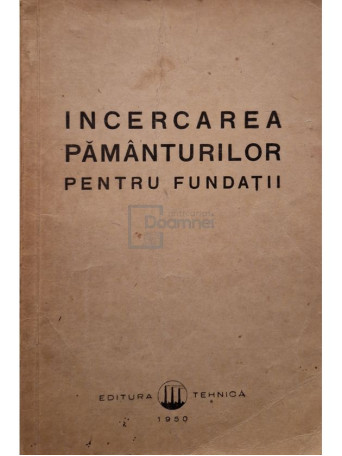 Ion Stanculescu - Incercarea pamanturilor pentru fundatii - 1950 - Brosata