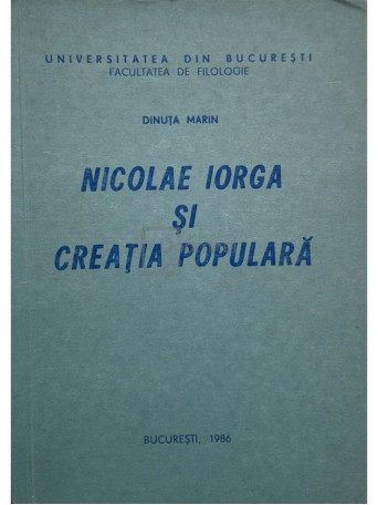 Dinuta Marin - Nicolae Iorga si creatia populara (semnata) - 1986 - Brosata