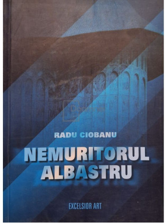 Radu Ciobanu - Nemuritorul albastru (semnata) - 2012 - Brosata