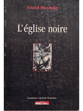 Anatol E. Baconsky - L'eglise noire - 1997 - Brosata