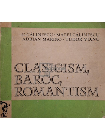 G. Calinescu - Clasicism, baroc, romantism - 1971 - Brosata