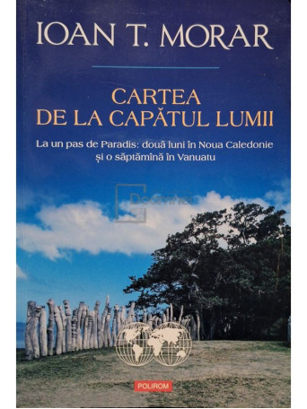 Ioan T. Morar - Cartea de la capatul lumii - 2015 - Brosata