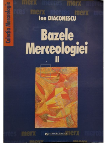 Ion Diaconescu - Bazele merceologiei, vol. 2 (semnata) - 2002 - Brosata