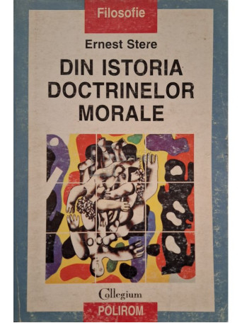 Ernest Stere - Din istoria doctrinelor morale - 1998 - Brosata