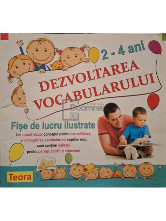 Diana Rotaru - Dezvoltarea vocabularului - Fise de lucru ilustrate (2-4 ani) - 2015 - Brosata