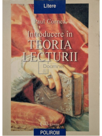Paul Cornea - Introducere in teoria lecturii - 1998 - Brosata