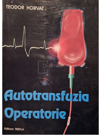 Teodor Horvat - Autotransfuzia operatorie (semnata) - Brosata