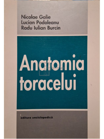 Nicolae Galie - Anatomia toracelui - 2000 - Brosata