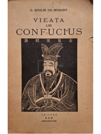 G. Soulie De Morant - Vieata lui Confucius - Editie interbelica - Brosata
