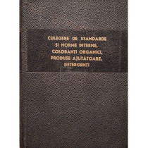 Culegere de standarde si norme interne, coloranti organici, produse ajutatoare, detergenti