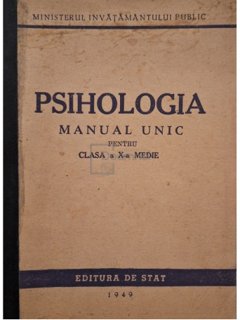 Psihologia - Manual unic pentru clasa a X-a medie - 1949 - Brosata