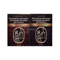 Serviciul de informatii al justitiei dezvaluit din interior, 2 vol.