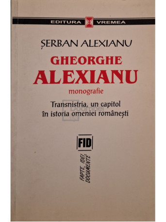 Serban Alexianu - Gheorghe Alexianu - monografie - 2007 - Brosata