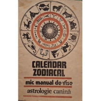 Calendar zodiacal - Mic manual de vise, astrologie canina