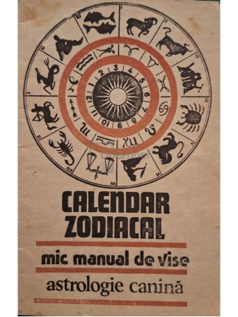 Calendar zodiacal - Mic manual de vise, astrologie canina - 1999 - Brosata