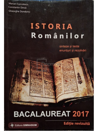 Marian Curculescu - Istoria romanilor - Bacalaureat 2017 - 2017 - Brosata