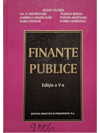 Iulian Vacarel (coord.) - Finante publice, editia a V-a - 2006 - Cartonata