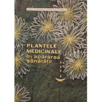 Plantele medicinale in apararea sanatatii (ed. III)