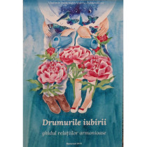 Drumurile iubirii - Ghidul relatiilor armonioase