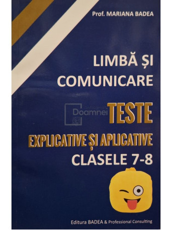 Mariana Badea - Limba si comunicare - Teste explicative si aplicative, clasele 7-8 - 2013 - Brosata