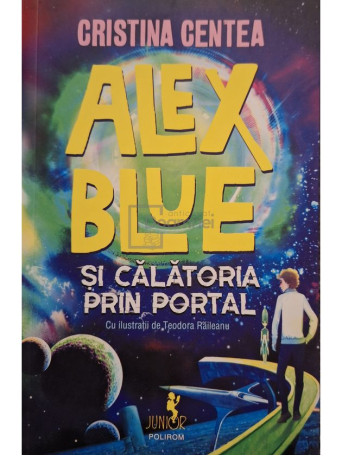 Cristina Centea - Alex Blue si calatoria prin portal - 2022 - Brosata