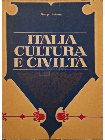 George Lazarescu - Italia cultura e civilta - 1980 - Brosata
