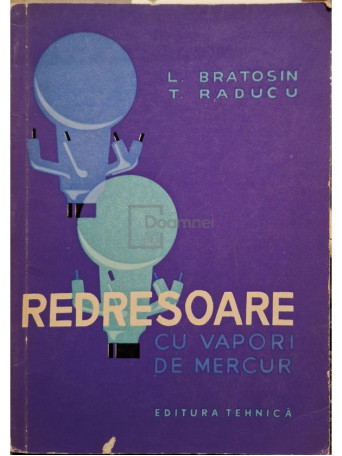 L. Bratosin - Redresoare cu vapori de mercur - 1963 - Brosata