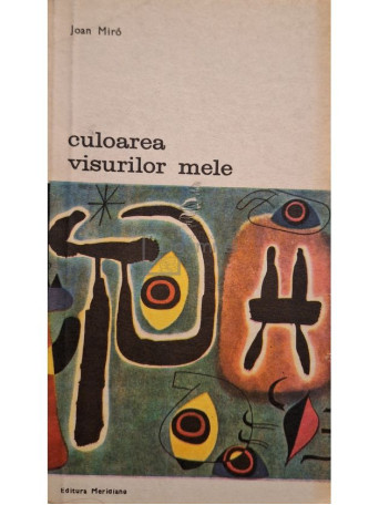 Joan Miro - Culoarea visurilor mele - 1982 - Brosata