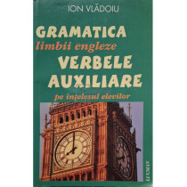 Gramatica limbii engleze - Verbele auxiliare pe intelesul elevilor