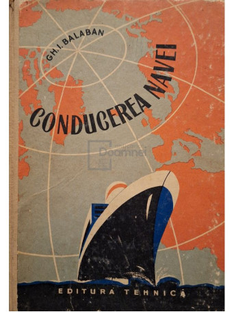 Gh. I. Balaban - Conducerea navei - 1963 - Cartonata