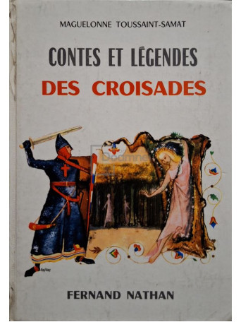 Maguelonne Toussaint Samat - Contes et legendes des croisades - 1961 - Cartonata