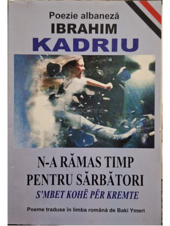 Ibrahim Kadriu - N-a ramas timp pentru sarbatori - 2005 - Brosata