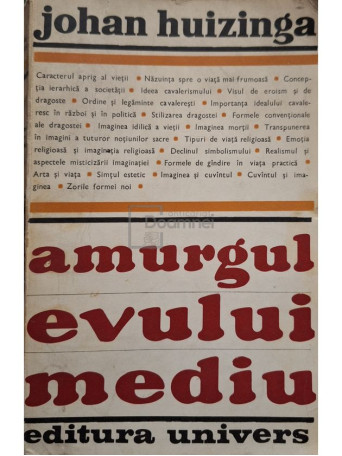 Johan Huizinga - Amurgul evului mediu - 1970 - Brosata