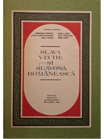Pandele Olteanu - Slava veche si slavona romaneasca - 1975 - Cartonata