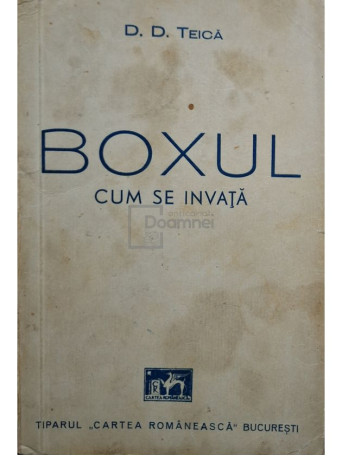 D. D. Teica - Boxul - Cum se invata - 1940 - Brosata