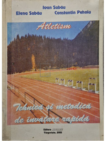 Ioan Sabau - Atletism - Tehnica si metodica de invatare rapida - 2001 - Brosata