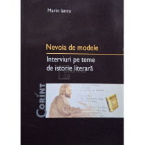 Nevoia de modele - Interviuri pe teme de istorie literara (semnata)