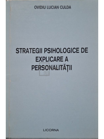 Ovidiu Lucian Culda - Strategii psihologice de explicare a personaliatii - 2001 - Brosata