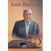 75: Ilarie Hinoveanu in constiinta contemporanilor